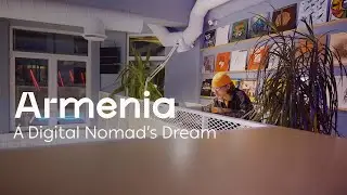 Armenia &ndash; A Digital Nomad&rsquo;s Dream (Short Version)