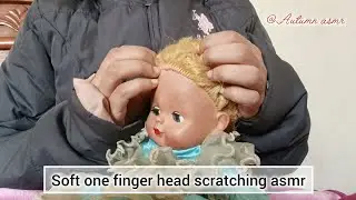 Soft one finger head scratching asmr on my doll🧸 #headscratching #asmr #asmrsounds #itchyscalp 
