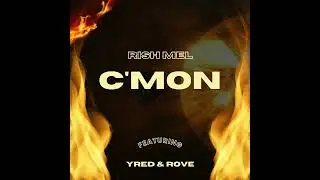 Rish Mel - C'mon feat. Yred & Rove