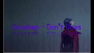 Gunstep - Don't Goes