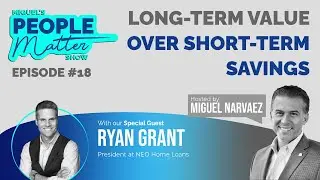 Long-Term Value over Short-Term Savings | Episode #18 Ryan Grant | People Matter Show