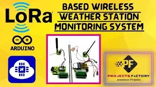 LoRa Based Wireless Weather Station Monitoring System