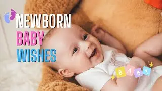 Welcoming New Arrivals : Newborn Baby Wishes