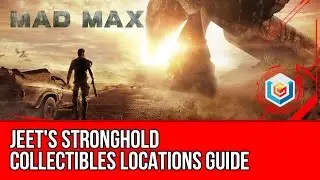Mad Max Jeet's Stronghold Collectibles Locations Guide (Scrap/Hood Ornament/All Upgrades)