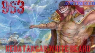 One Piece Episode 963 : Kedatangan Shirohige || Spoiler