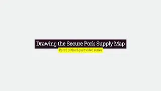 Part 2: Drawing the Secure Pork Supply Map