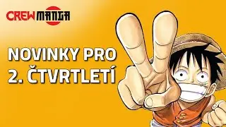 Manga s @TorenCZ: Edičák CREW Manga: Co vyjde v druhém čtvrtletí?