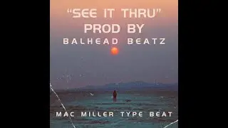 Free Mac Miller Type Beat| See It Thru| Prod. by Balhead Beatz