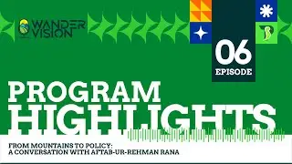 Aftab-ur-Rehman Rana on Eco-Tourism & Policy in Pakistan | WanderVision Highlights