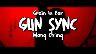 GUN SYNC~Grain in Ear丨Mang Chủng--AchraF23--