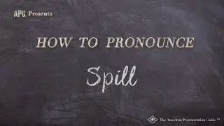 How to Pronounce Spill (Real Life Examples!)