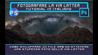 FOTOGRAFARE LA VIA LATTEA COME  SVILUPPARE UN FILE RAW Tutorial ITALIANO