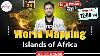Complete World Mapping – Islands of Africa | Class 24 | Om Dwivedi | Vivechna IAS Academy