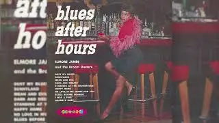 Elmore James & The Broom Dusters - Dust My Blues (Official Audio)