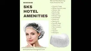we are manufacturing sks hotel amenities +919368965994, +919068456161