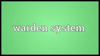 Warden system Meaning