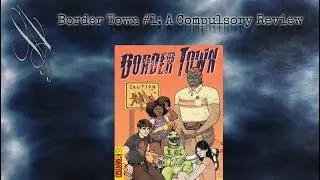 Border Town #1: A Compulsory Review