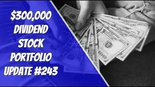 $300,000 Dividend Stock Portfolio Update $100 Buy #243 #fire #stockmarket #passiveincome #retirement