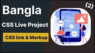 02 CSS BanglaTutorial - 2023 - HTML Markup & css file linking