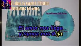 Karaoke  🎤 Mi alma te seguirá  ♪   Guardianes Del Amor ♪ Titanic ♪    Pista