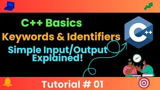 Master C++ Basics: Keywords, Identifiers & Simple (Input & Output) I/O Explained!