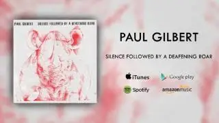 Paul Gilbert - Silence Followed By A Deafening Roar (Official Audio)