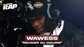 [EXCLU] Wawess - Réussir ou mourir #PlanèteRap