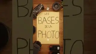 Les BASES de la PHOTOGRAPHIE