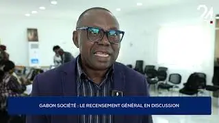 GABON SOCI&Eacute;T&Eacute; : LE RECENSEMENT G&Eacute;N&Eacute;RAL EN DISCUSSION.