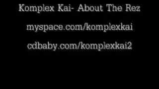 Komplex Kai- About The Rez