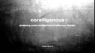 What does coralligenous mean