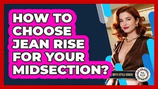 How To Choose Jean Rise For Your Midsection?
