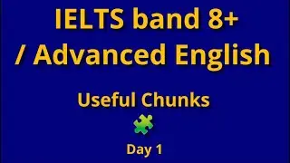 IELTS band 8+ / Advanced English - Useful chunks