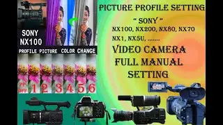 Sony Nx100 , Nx80 , Nx200 all camera profile picture full setting and management // wedding video