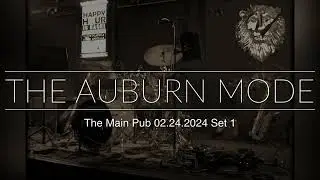 The Auburn Mode - Live @ The Main Pub, Manchester, CT 02.24.2024 Set 1