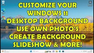 How To Customize Your Windows 11 Background - Create a Background Slideshow of Your Own Pictures!