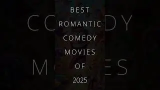 Best Romantic Comedy Movies Of 2025