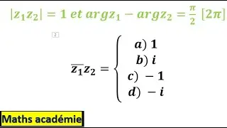 QCM sur les nombres complexes, module, argument, propri&eacute;t&eacute;s, complexes, maths, QCM, maths acad&eacute;mie,