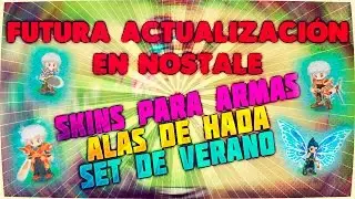 FUTURA ACTUALIZACI&Oacute;N EN NOSTALE | SKINS PARA ARMAS, ALAS DE HADA, SET DE VERANO...
