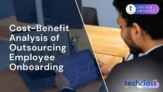 Cost-Benefit Analysis of Outsourcing Employee Onboarding?