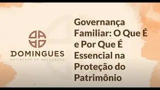 Governan&ccedil;a Familiar: O Que &Eacute; e Por Que &Eacute; Essencial na Prote&ccedil;&atilde;o do Patrim&ocirc;nio