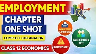 Employment Chapter One Shot | Complete Explanation | Class 12 Economics