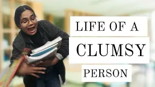 LIFE OF A CLUMSY PERSON | CLUELESSONE