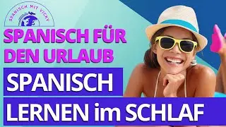Spanisch lernen im Schlaf - Die 100 wichtigsten S&auml;tze f&uuml;r den Urlaub Spanisch/Deutsch - Anf&auml;nger