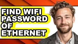 How to Find Wifi Password of Ethernet - Step by Step