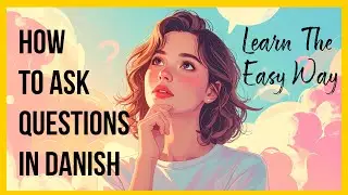 How To Ask Questions In Danish Learn The Easy Way