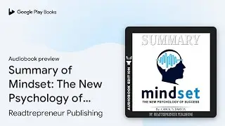 Summary of Mindset: The New Psychology of&hellip; by Readtrepreneur Publishing &middot; Audiobook preview