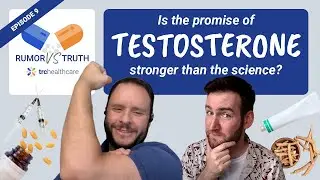 Testosterone | TRC Healthcare Rumor vs Truth Podcast