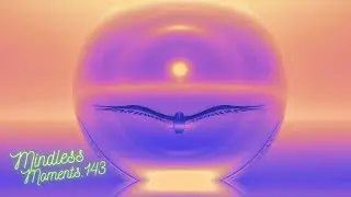 Mindless Moments 143 Spirit in the Sky