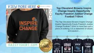 Top Cleveland Browns Inspire Change Opportunity Equity Freedom Justice Football T-Shirt